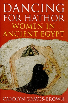 Dancing for Hathor: Women in Ancient Egypt