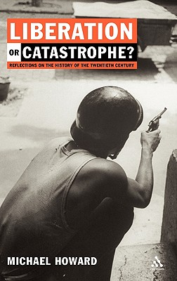 Liberation or Catastrophe: Reflections on the History of the 20th Century
