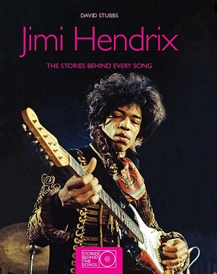 Jimi Hendrix: The Stories Behind Every Song (Stories Behind the Songs)