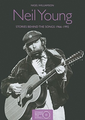 Neil Young: Stories Behind the Songs 1966-1992
