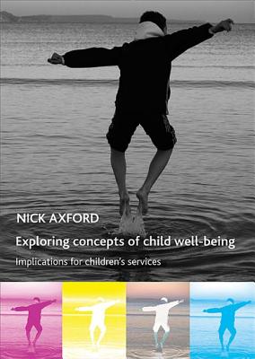Exploring concepts of child well-being: Implications for children's services (Studies in Poverty, Inequality and Social Exclusion)