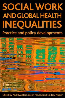Social Work and Global Health Inequalities: Practice and policy developments