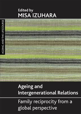 Ageing and intergenerational relations: Family reciprocity from a global perspective (Ageing and the Lifecourse)