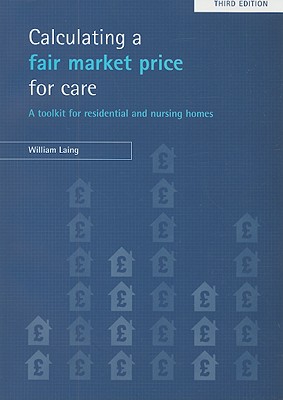 Calculating a Fair Market Price for Care: A Toolkit for Residential and Nursing Homes