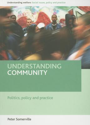 Image for Understanding Community: Politics, policy and practice