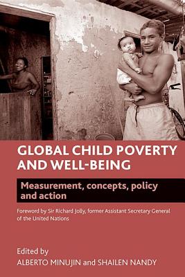 Global Child Poverty and Well-Being: Measurement, Concepts, Policy and Action (Studies in Poverty, Inequality and Social Exclusion)