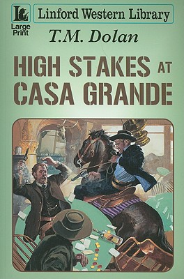 High Stakes At Casa Grande (Linford Western Library)
