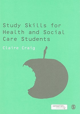 Study Skills for Health and Social Care Students (SAGE Study Skills Series)