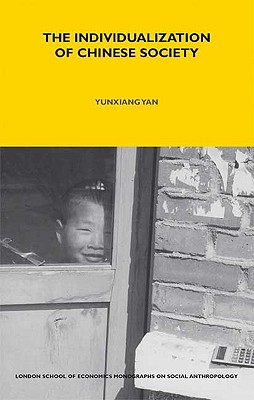 The Individualization of Chinese Society (LSE Monographs on Social Anthropology)