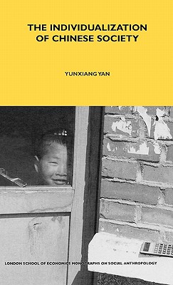 The Individualization of Chinese Society (LSE Monographs on Social Anthropology)