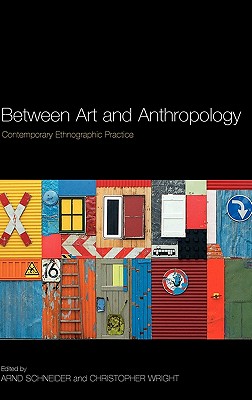 Between Art and Anthropology: Contemporary Ethnographic Practice
