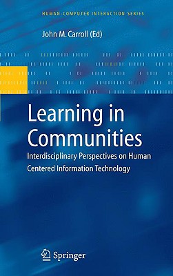 Learning in Communities: Interdisciplinary Perspectives on Human Centered Information Technology (Human-Computer Interaction Series)