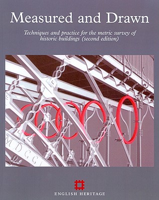 Measured and Drawn: Techniques and practice for the metric survey of historic buildings (English Heritage)