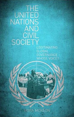 The United Nations and Civil Society: Legitimating Global Governance - Whose Voice