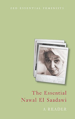 The Essential Nawal El Saadawi: A Reader (Essential Feminists)