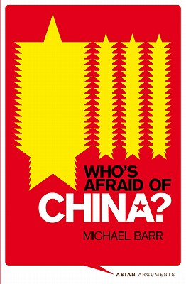 Who's Afraid of China: The Challenge of Chinese Soft Power (Asian Arguments)