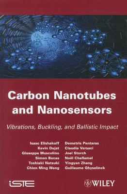 Carbon Nanotubes and Nanosensors: Vibration, Buckling and Balistic Impact (Iste)