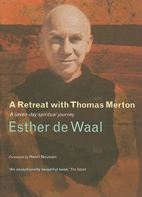 Image for A Retreat with Thomas Merton: A Seven-day spiritual journey
