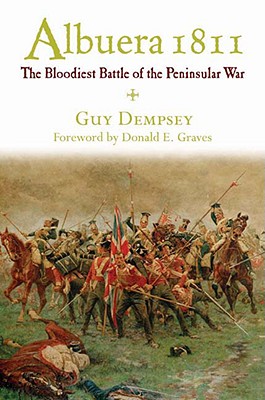 Albuera 1811: The Bloodiest Battle of the Peninsular War.