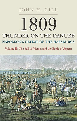 Image for 1809: Thunder on the Danube - Napoleon's Defeat of the Habsburgs, Vol. 2: The Fall of Vienna and the Battle of Aspern