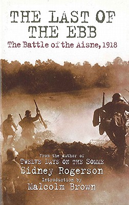 Last of the Ebb: The Battle of the Aisne, 1918.