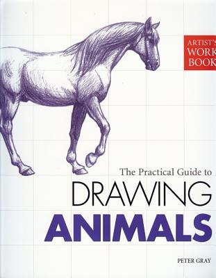 Artist's Workbook: The Practical Guide to Drawing Animals (Artist's Workbooks)