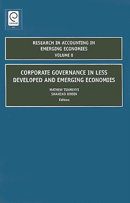 Corporate Governance in Less Developed and Emerging Economies (Research in Accounting in Emerging Economies, Vol. 8)