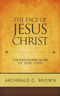 Image for The Face of Jesus Christ: The Person and Work of our Lord