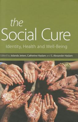 The Social Cure: Identity, Health and Well-Being