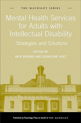 Mental Health Services for Adults with Intellectual Disability: Strategies and Solutions (Maudsley Series)
