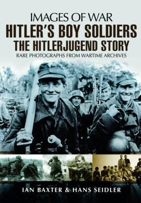Hitler's Boy Soldiers: The Hitler Jugend Story. Images of War.
