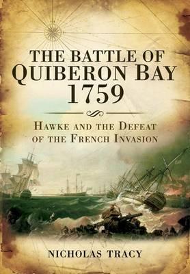The Battle of Quiberon Bay, 1759: Hawke and the Defeat of the French Invasion