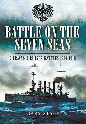 Battle on the Seven Seas: German Cruiser Battles 1914-1918