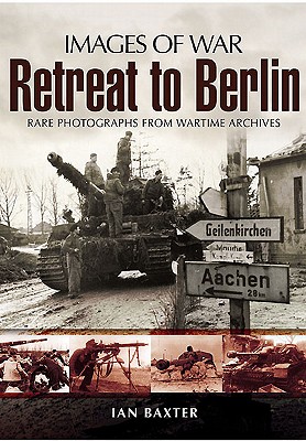 Retreat to Berlin (Images of War)