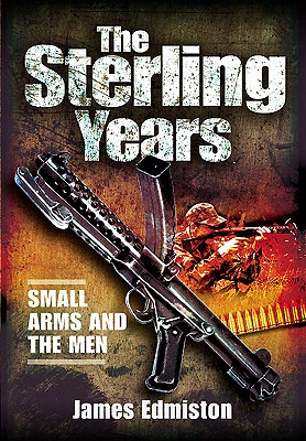The Sterling Years. Small Arms And The Men
