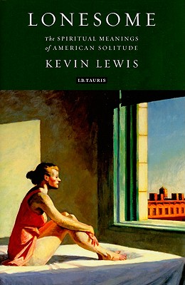 Lonesome: The Spiritual Meanings of American Solitude (Library of Modern Religion)