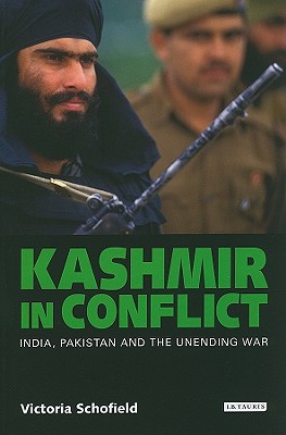 Kashmir in Conflict: India, Pakistan and the Unending War