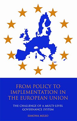 From Policy to Implementation in the European Union: The Challenge of a Multi-level Governance System (Library of European Studies)