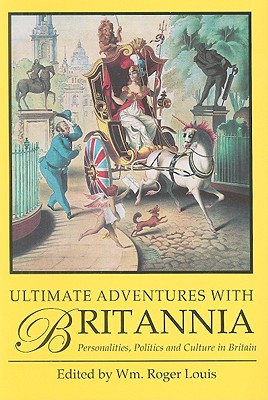 Ultimate Adventures with Britannia: Personalities, Politics and Culture in Britain