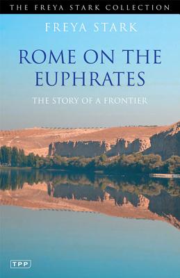 Rome on the Euphrates: The Story of a Frontier (Tauris Parke Paperbacks)