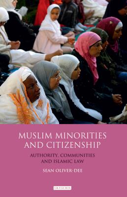 Muslim Minorities and Citizenship: Authority, Islamic Communities and Shari'a Law (Library of Modern Religion)