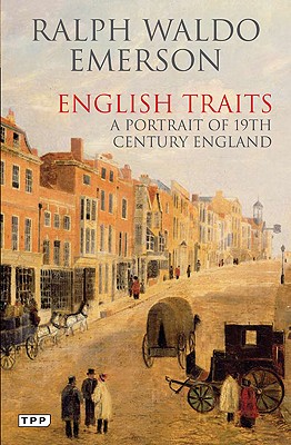English Traits: A Portrait of 19th Century England (Tauris Parke Paperbacks)