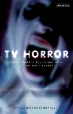 TV Horror: Investigating the Dark Side of the Small Screen (Investigating Cult TV)