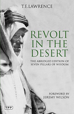 Revolt in the Desert: The Abridged Edition of Seven Pillars of Wisdom (Tauris Parke Paperbacks)