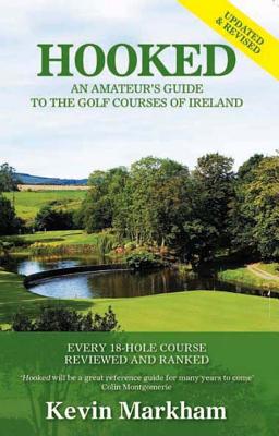 Hooked: An Amateur's Guide to the Golf Courses of Ireland