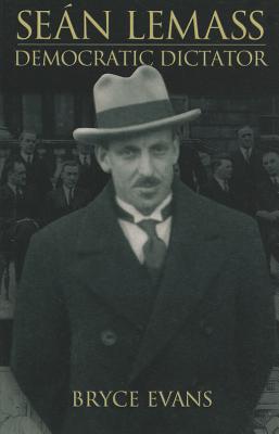 Sean Lemass: Democratic Dictator