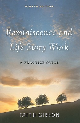Reminiscence and Life Story Work: A Practice Guide