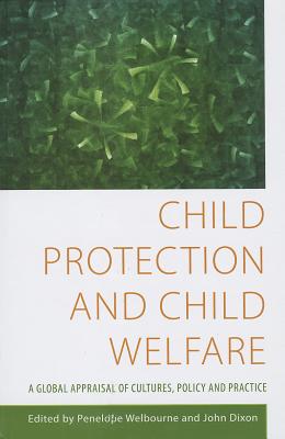 Child Protection and Child Welfare: A Global Appraisal of Cultures, Policy and Practice