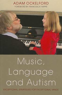 Image for Music, Language and Autism: Exceptional Strategies for Exceptional Minds Music, Language and Autism: Exceptional Strategies for Exceptional Minds