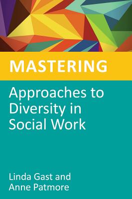 Mastering Approaches to Diversity in Social Work (Mastering Social Work Skills Series)